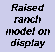 Raised Ranch on display